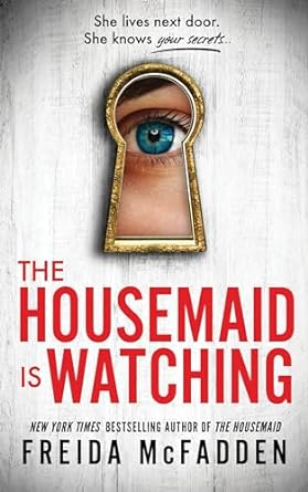 The Housemaid Is Watching by Frieda McFadden