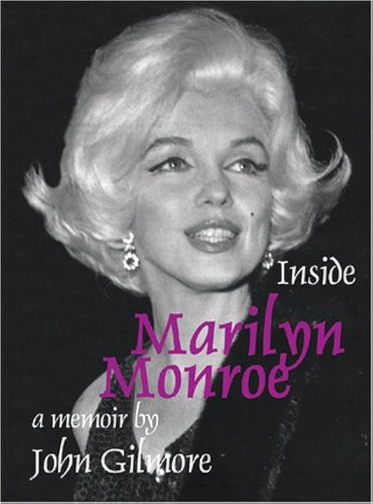 Inside Marilyn Monroe; A Memoir by John Gilmore