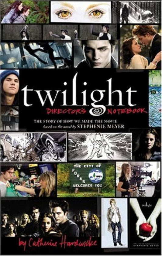 Twilight Directors Notebook by Catherine Hardwicke