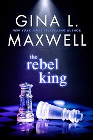 The Rebel King by Gina L. Maxwell